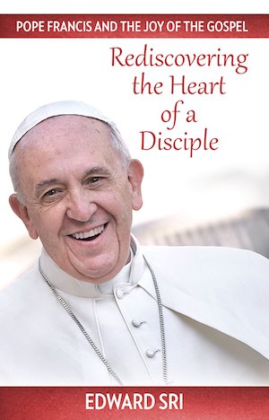 Pope Francis and the Joy of the Gospel by Edward Sri